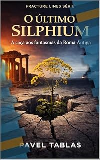 Livro O Último Silphium: A caça aos fantasmas da Roma Antiga (Fracture Lines Livro 23)