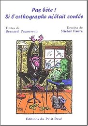 Pas bête ! Si l'orthographe m'était contée