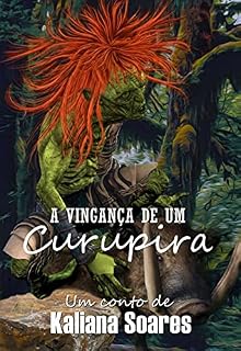 Livro A vingança de um Curupira: Conto Folclórico