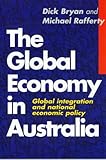 Front cover for the book The Global Economy in Australia: Global Integration and National Economic Policy by Dick Bryan