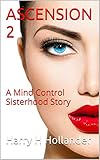 Ascension 2 (BDSM Femdom Mind Control Erotica): A Mind Control Sisterhood Story