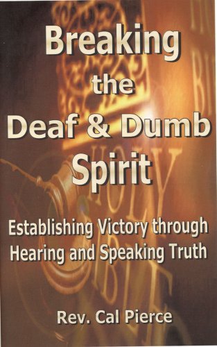 Breaking The Deaf & Dumb Spirit (Teaching Booklets): Cal Pierce:  Amazon.com: Books