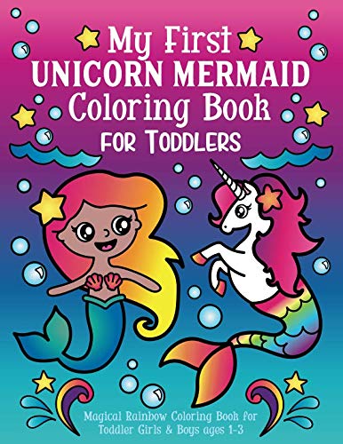 My First Unicorn Mermaid Coloring Book for Toddlers: Magical Rainbow Coloring Book for Toddler Girls & Boys ages 1-3