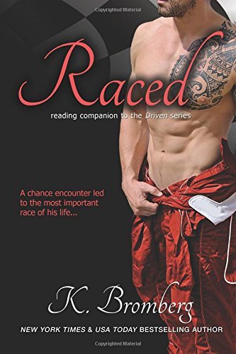 By K. Bromberg Raced (The Driven Trilogy) (Volume 4) (1st First Edition) [Paperback]