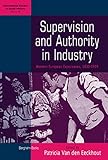 Image de Supervision and Authority in Industry: Western European Experiences, 1830-1939 (International Studies in Social History)