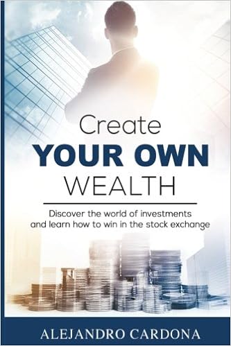 Create Your Own Wealth Discover The World Of Investments - 