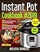 Instant Pot Cookbook #2019: 600 Deliciously Simple Recipes for Your Electric Pressure Cooker:1000 Day Quick and Easy Instant Pot Recipes Meal Plan:The Big Instant Pot Cookbook for Beginners