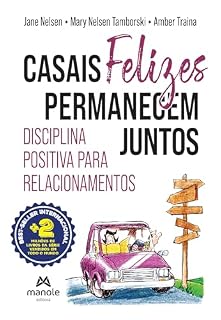 Casais felizes permanecem juntos: disciplina positiva para relacionamentos