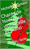 Chants de Noël pour violoncelle et piano: Niveau : facile (French Edition) by Micheline Cumant