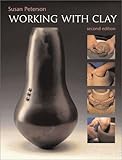 Working with Clay (2nd Edition) by Susan Peterson