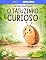 Livro O Tatuzinho Curioso: Curiosidade, descoberta e encantamento (Série Corujinha)