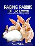 Raising Rabbits 101 3rd Edition