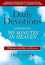 Daily Devotions Inspired by 90 Minutes in Heaven: 90 Readings for Hope and Healing