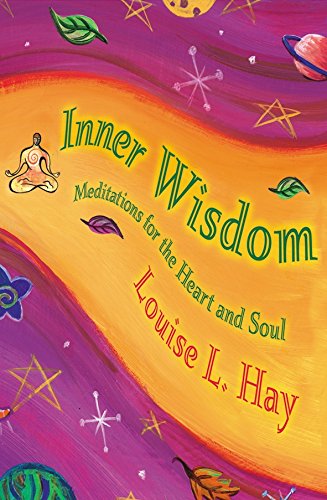 Inner Wisdom: Meditations for the Heart and Soul by Louise Hay