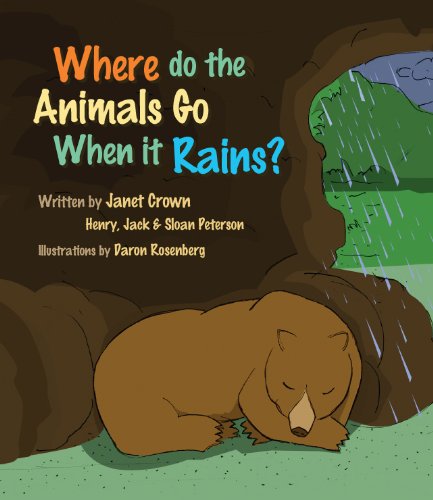 Where Do The Animals Go When It Rains Janet S Crown Daron Rosenberg 9780985283001 Amazon Com Books
