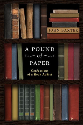 A Pound of Paper: Confessions of a Book Addict by John Baxter