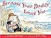 Because Your Daddy Loves You