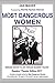 Most Dangerous Women: Bringing History to Life through Readers' Theater by