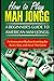 How to Play Mah Jongg: A Beginner's Guide to American Mah Jongg: An Instruction Book to Learning the Rules, Sets, and Art of The Game
