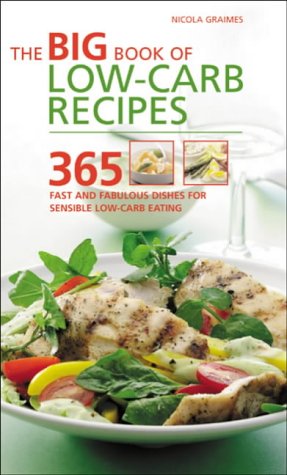 [- The Big Book of Low-Carb Recipes: 365 Fast and Fabulous Dishes for Every Low-Carb Lifestyle -]
