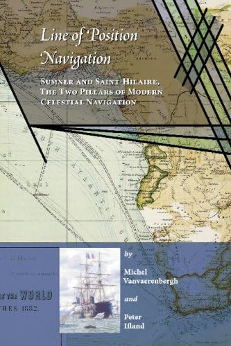 Line of Position Navigation: Sumner and Saint-Hilaire, The Two Pillars of Modern Celestial Navigation