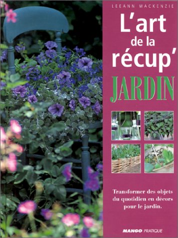 L'art de la récup'jardin by Leeann Mackenzie