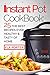 Instant Pot Cookbook: 25 the Best Recipes Ever Healthy and Tasty of Home