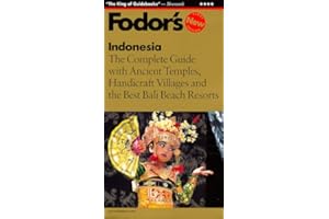 Fodor's Indonesia, 1st Edition: The Complete Guide with Ancient Temples, Handicraft Villages and the Best Bali B each Resorts