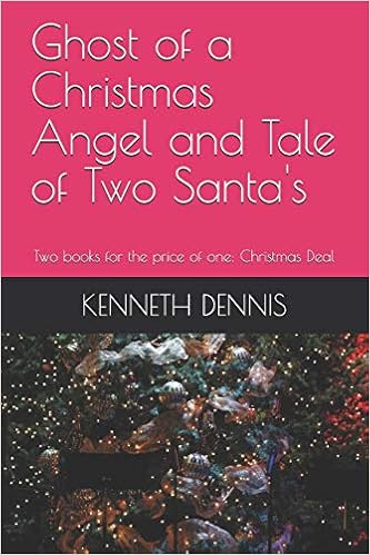 Ghost of a Christmas Angel and The Tale of Two Santa's 2-1 Book: Two books for the price of one: Christmas Deal