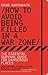 How to Avoid Being Killed in a War Zone: The Essential Survival Guide for Dangerous Places