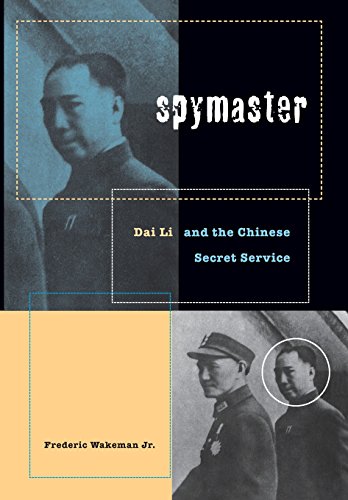 Spymaster: Dai Li and the Chinese Secret Service, by Frederic Wakeman