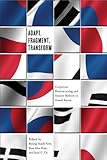 Adapt, Fragment, Transform : Corporate Restructuring and System Reform in South Korea, , 193136821X