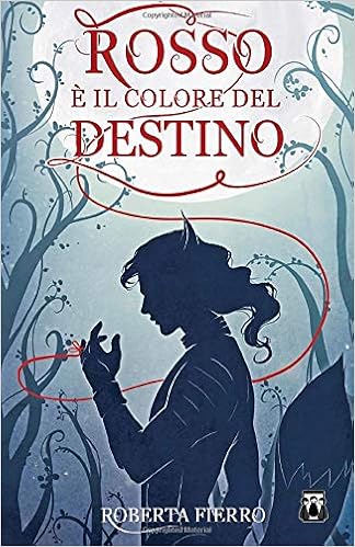 Roberta Fierro - Rosso e il colore del Destino. Volume 1 (2018)