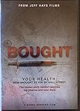 Bought: Your Health Now Brought to You by Wall Street - The hidden story behind vaccines, big pharma and your food.