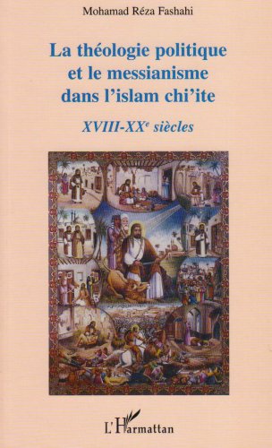 La  théologie politique et le messianisme dans l'islam chi'ite