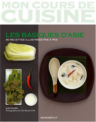 Mon Cours De Cuisine/Les Basiques D'Asie/80 Recettes (French Edition), by Elisabeth Boyer