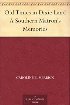 Amazon Com Old Times In Dixie Land A Southern Matron S
