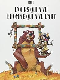 L' ours qui a vu l'homme qui a vu l'art