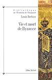 Vie Et Mort de Byzance (Collections Histoire) (French Edition) by 
