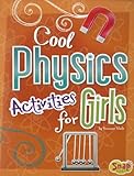 Cool Physics Activities for Girls (Girls Science Club)