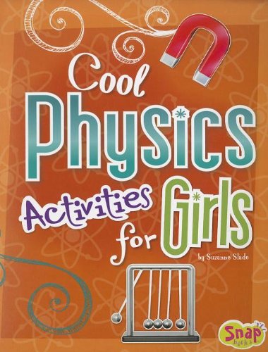 Cool Physics Activities for Girls (Girls Science Club)