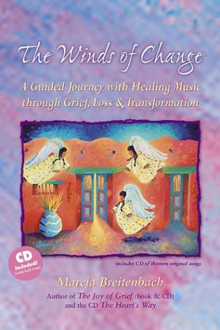 The Winds of Change: A Guided Journey with Healing Music through Grief, Loss & Transformation by Marcia Breitenbach