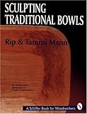 Sculpting Traditional Bowls (Schiffer Book for Woodcarvers) by