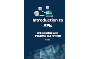Introduction to APIs: API simplified with POSTMAN and PYTHON