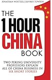The One Hour China Book: Two Peking University Professors Explain All of China Business in Six Short Stories (Volume 1)