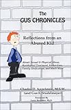 The Gus Chronicles : Reflections from an Abused Kid, Appelstein, Charles D., 0971964009