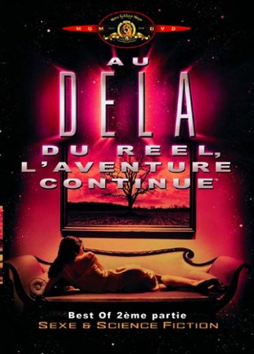 Au Delà Du Réel, L'aventure Continue - Best Of 2ème Partie - Sexe & Science Fiction