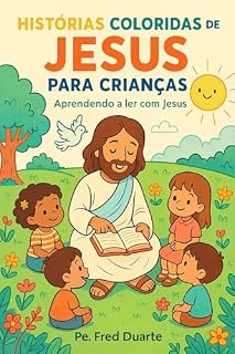 Livro Histórias coloridas de Jesus para crianças: Aprendendo a ler com Jesus