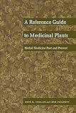 A Reference Guide to Medicinal Plants: Herbal Medicine Past and Present