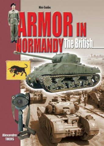Armor in Normandy: The British (Mini-Guides) by Alexandre Thers